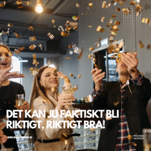 Glada personer firar med konfetti och champagneglas, med texten "Det kan ju faktiskt bli riktigt, riktigt bra" över bilden.