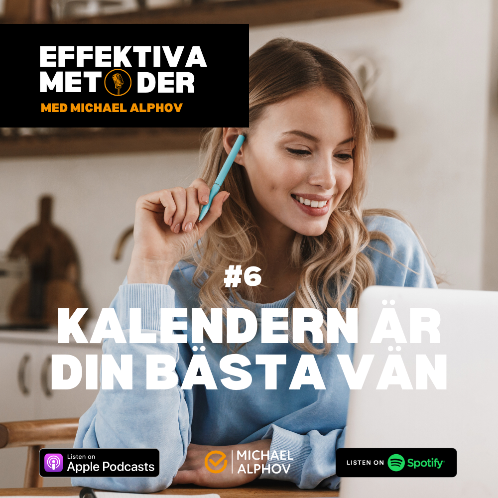 Omslagsbild för poddavsnitt #6 av "Effektiva Metoder – med Michael Alphov". En leende kvinna sitter vid en laptop, håller en penna och verkar planera. Text på bilden: "Kalendern är din bästa vän". Logotyper för Apple Podcasts och Spotify finns i nederkant.