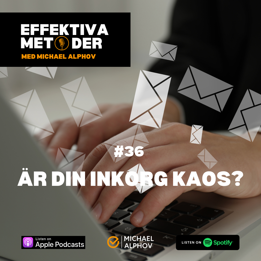 Omslagsbild för podden Effektiva Metoder avsnitt 36 med texten “Är din inkorg kaos?”. Händer skriver på ett tangentbord medan grafiska mejlikoner svävar runt bilden.