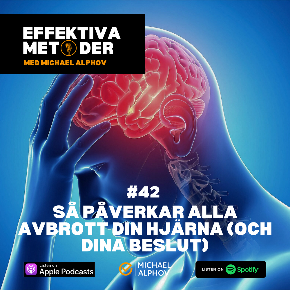 Illustration av en mänsklig hjärna i rött med handen mot huvudet, med texten “Så påverkar alla avbrott din hjärna (och dina beslut)” från podden Effektiva Metoder.