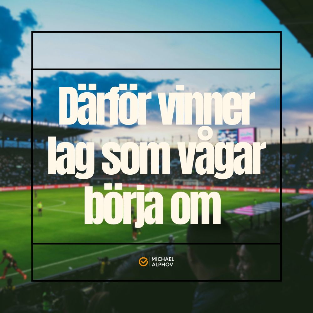 Fotbollsarena med texten “Därför vinner lag som vågar börja om” över bilden